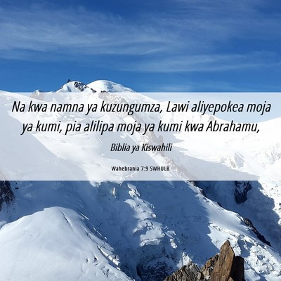 Picture 06 - Wahebrania 7:9 SWHULB - Na kwa namna ya kuzungumza, Lawi aliyepokea moja - Bible Verse Picture
