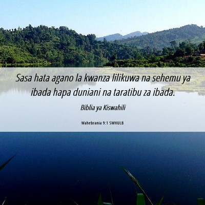 Picture 06 - Wahebrania 9:1 SWHULB - Sasa hata agano la kwanza lilikuwa na sehemu ya - Bible Verse Picture