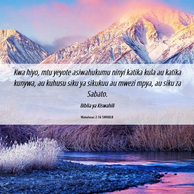 Picture 06 - Wakolosai 2:16 SWHULB - Kwa hiyo, mtu yeyote asiwahukumu ninyi katika - Bible Verse Picture