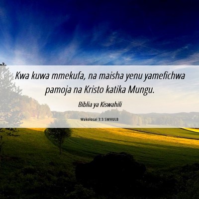 Picture 06 - Wakolosai 3:3 SWHULB - Kwa kuwa mmekufa, na maisha yenu yamefichwa - Bible Verse Picture