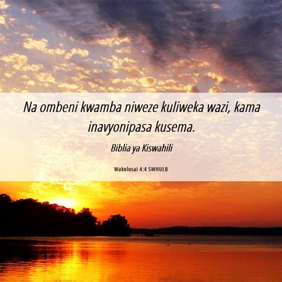 Picture 06 - Wakolosai 4:4 SWHULB - Na ombeni kwamba niweze kuliweka wazi, kama - Bible Verse Picture