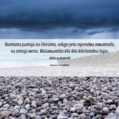 Picture 06 - Wakolosai 4:9 SWHULB - Namtuma pamoja na Onesimo, ndugu yetu mpendwa - Bible Verse Picture