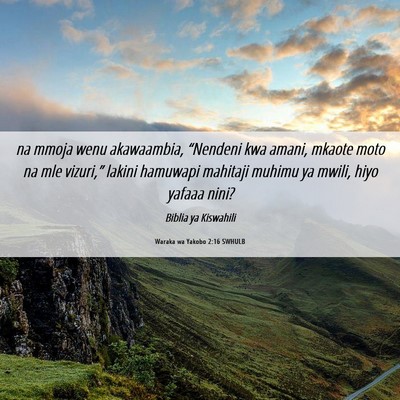 Picture 06 - Waraka wa Yakobo 2:16 SWHULB - na mmoja wenu akawaambia, “Nendeni kwa amani, - Bible Verse Picture