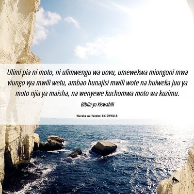 Picture 06 - Waraka wa Yakobo 3:6 SWHULB - Ulimi pia ni moto, ni ulimwengu wa uovu, umewekwa - Bible Verse Picture