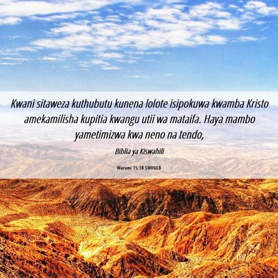 Picture 06 - Warumi 15:18 SWHULB - Kwani sitaweza kuthubutu kunena lolote isipokuwa - Bible Verse Picture