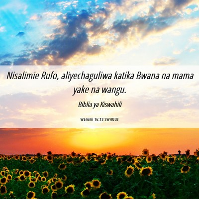 Picture 06 - Warumi 16:13 SWHULB - Nisalimie Rufo, aliyechaguliwa katika Bwana na - Bible Verse Picture