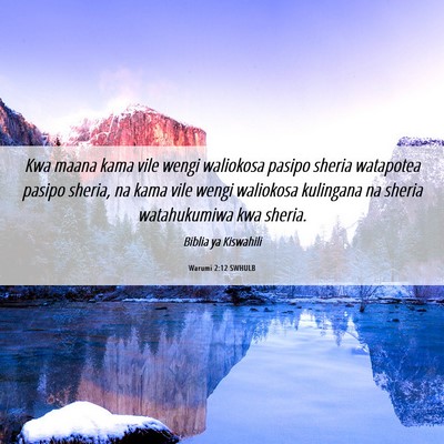 Picture 06 - Warumi 2:12 SWHULB - Kwa maana kama vile wengi waliokosa pasipo sheria - Bible Verse Picture