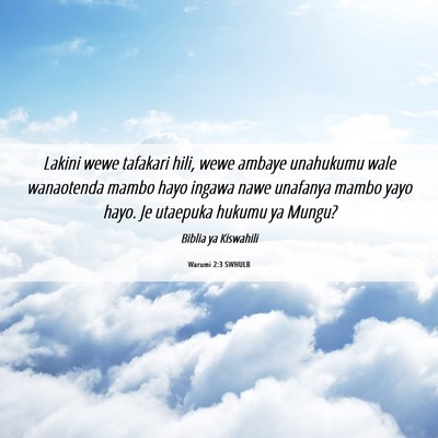 Picture 06 - Warumi 2:3 SWHULB - Lakini wewe tafakari hili, wewe ambaye unahukumu - Bible Verse Picture