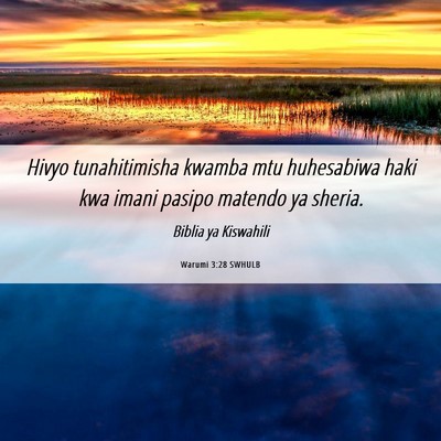 Picture 06 - Warumi 3:28 SWHULB - Hivyo tunahitimisha kwamba mtu huhesabiwa haki - Bible Verse Picture