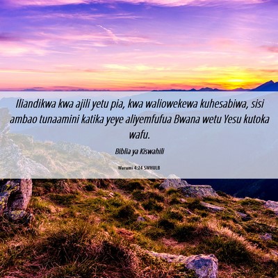 Picture 06 - Warumi 4:24 SWHULB - Iliandikwa kwa ajili yetu pia, kwa waliowekewa - Bible Verse Picture