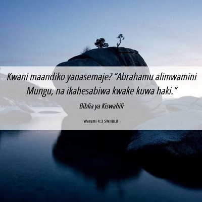 Picture 06 - Warumi 4:3 SWHULB - Kwani maandiko yanasemaje? “Abrahamu alimwamini - Bible Verse Picture