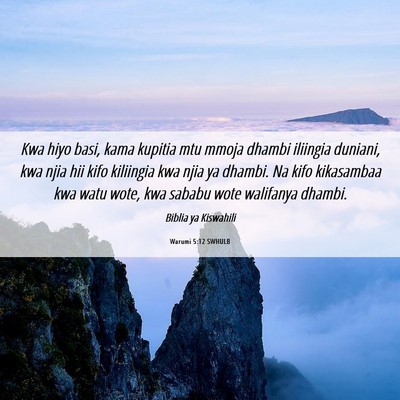 Picture 06 - Warumi 5:12 SWHULB - Kwa hiyo basi, kama kupitia mtu mmoja dhambi - Bible Verse Picture