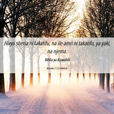 Picture 06 - Warumi 7:12 SWHULB - Hivyo sheria ni takatifu, na ile amri ni - Bible Verse Picture