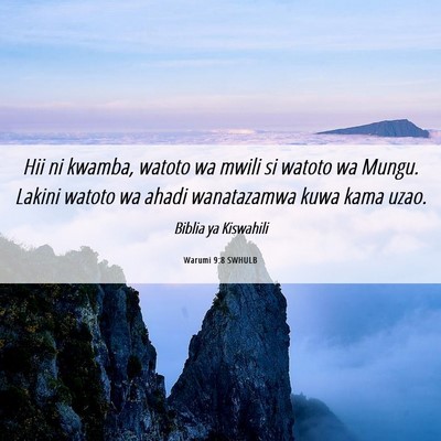 Picture 06 - Warumi 9:8 SWHULB - Hii ni kwamba, watoto wa mwili si watoto wa - Bible Verse Picture