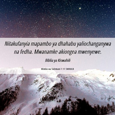 Picture 06 - Wimbo wa Sulemani 1:11 SWHULB - Nitakufanyia mapambo ya dhahabu yaliochanganywa - Bible Verse Picture