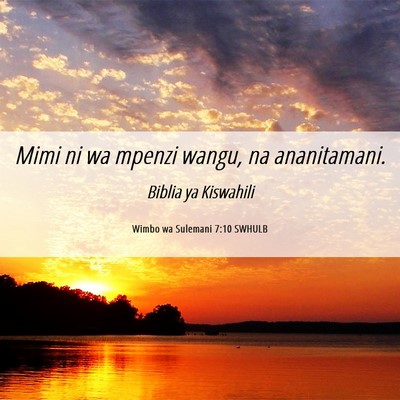 Picture 06 - Wimbo wa Sulemani 7:10 SWHULB - Mimi ni wa mpenzi wangu, na - Bible Verse Picture