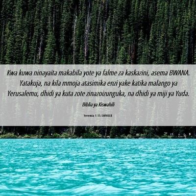Picture 06 - Yeremia 1:15 SWHULB - Kwa kuwa ninayaita makabila yote ya falme za - Bible Verse Picture