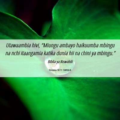 Picture 06 - Yeremia 10:11 SWHULB - Utawaambia hivi, “Miungu ambayo haikuumba - Bible Verse Picture