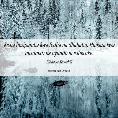 Picture 06 - Yeremia 10:4 SWHULB - Kisha huzipamba kwa fedha na dhahabu. Huikaza kwa - Bible Verse Picture