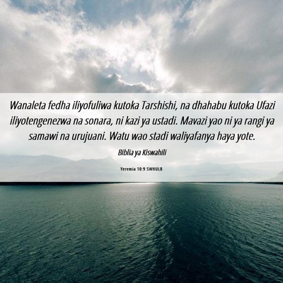 Picture 06 - Yeremia 10:9 SWHULB - Wanaleta fedha iliyofuliwa kutoka Tarshishi, na - Bible Verse Picture