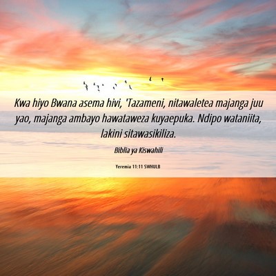 Picture 06 - Yeremia 11:11 SWHULB - Kwa hiyo Bwana asema hivi, 'Tazameni, nitawaletea - Bible Verse Picture