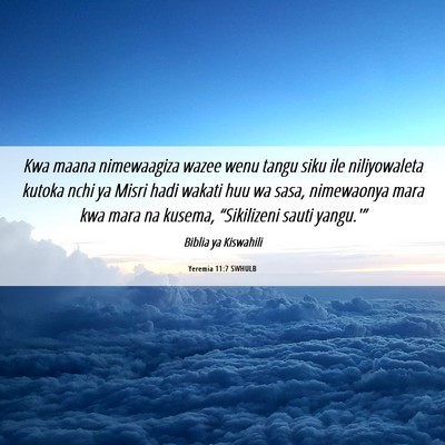 Picture 06 - Yeremia 11:7 SWHULB - Kwa maana nimewaagiza wazee wenu tangu siku ile - Bible Verse Picture