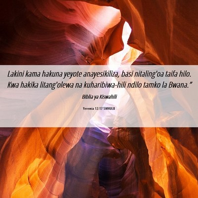 Picture 06 - Yeremia 12:17 SWHULB - Lakini kama hakuna yeyote anayesikiliza, basi - Bible Verse Picture