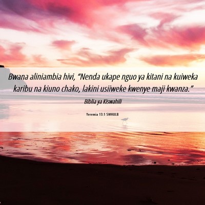 Picture 06 - Yeremia 13:1 SWHULB - Bwana aliniambia hivi, “Nenda ukape nguo ya - Bible Verse Picture
