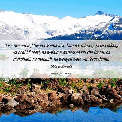 Picture 06 - Yeremia 13:13 SWHULB - Basi uwaambie,' Bwana asema hivi: Tazama, - Bible Verse Picture
