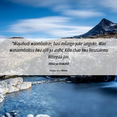 Picture 06 - Yeremia 14:2 SWHULB - “Wayahudi waomboleze; basi milango yake - Bible Verse Picture
