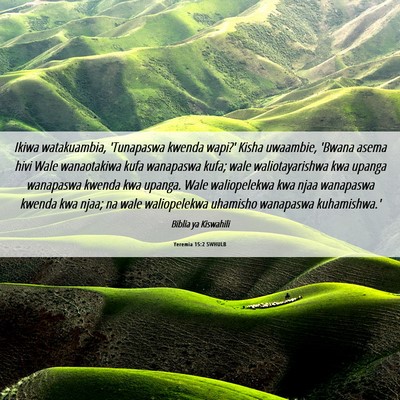Picture 06 - Yeremia 15:2 SWHULB - Ikiwa watakuambia, 'Tunapaswa kwenda wapi?' Kisha - Bible Verse Picture