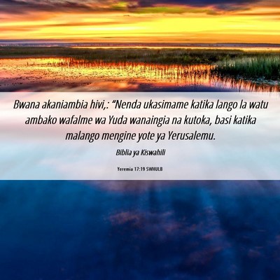 Picture 06 - Yeremia 17:19 SWHULB - Bwana akaniambia hivi,: “Nenda ukasimame katika - Bible Verse Picture