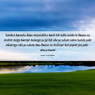 Picture 06 - Yeremia 17:24 SWHULB - Itatokea kwamba ikiwa mtanisikiliza kweli-hili - Bible Verse Picture