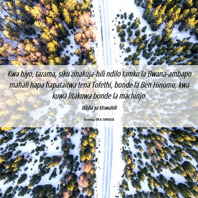 Picture 06 - Yeremia 19:6 SWHULB - Kwa hiyo, tazama, siku zinakuja-hili ndilo tamko - Bible Verse Picture