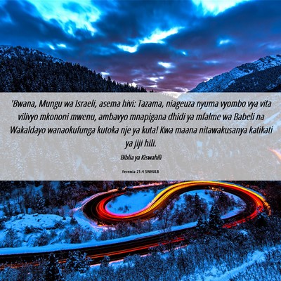 Picture 06 - Yeremia 21:4 SWHULB - 'Bwana, Mungu wa Israeli, asema hivi: Tazama, - Bible Verse Picture
