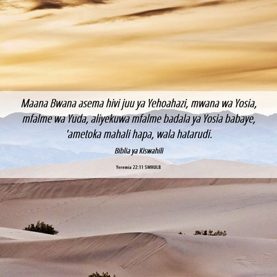 Picture 06 - Yeremia 22:11 SWHULB - Maana Bwana asema hivi juu ya Yehoahazi, mwana wa - Bible Verse Picture