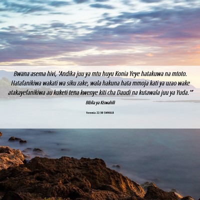 Picture 06 - Yeremia 22:30 SWHULB - Bwana asema hivi, 'Andika juu ya mtu huyu Konia - Bible Verse Picture