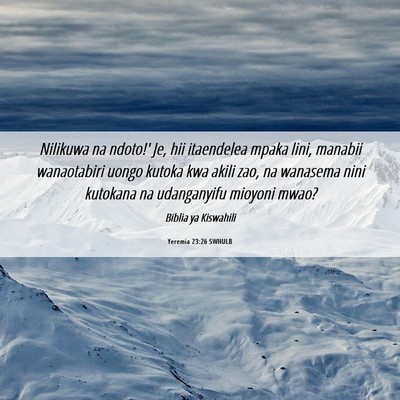 Picture 06 - Yeremia 23:26 SWHULB - Nilikuwa na ndoto!' Je, hii itaendelea mpaka - Bible Verse Picture