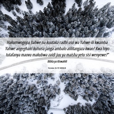 Picture 06 - Yeremia 26:19 SWHULB - Hakumwogopa Yahwe na kuutaka radhi uso wa Yahwe - Bible Verse Picture