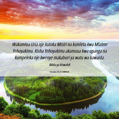Picture 06 - Yeremia 26:23 SWHULB - Wakamtoa Uria nje kutoka Misiri na kumleta kwa - Bible Verse Picture