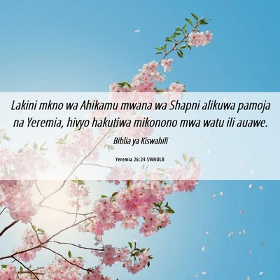 Picture 06 - Yeremia 26:24 SWHULB - Lakini mkno wa Ahikamu mwana wa Shapni alikuwa - Bible Verse Picture