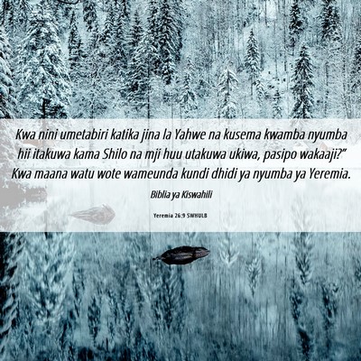 Picture 06 - Yeremia 26:9 SWHULB - Kwa nini umetabiri katika jina la Yahwe na kusema - Bible Verse Picture