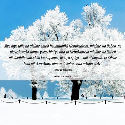 Picture 06 - Yeremia 27:8 SWHULB - Kwa hiyo taifa na ufalme ambo haumtumikii - Bible Verse Picture
