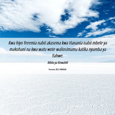 Picture 06 - Yeremia 28:5 SWHULB - Kwa hiyo Yeremia nabii akasema kwa Hanania nabii - Bible Verse Picture