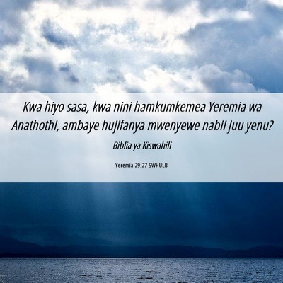 Picture 06 - Yeremia 29:27 SWHULB - Kwa hiyo sasa, kwa nini hamkumkemea Yeremia wa - Bible Verse Picture