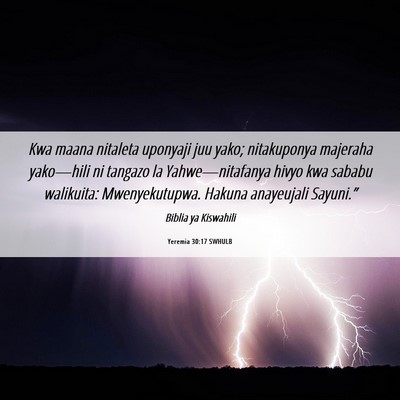 Picture 06 - Yeremia 30:17 SWHULB - Kwa maana nitaleta uponyaji juu yako; nitakuponya - Bible Verse Picture
