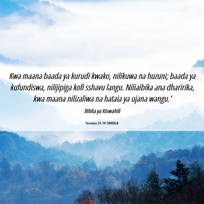 Picture 06 - Yeremia 31:19 SWHULB - Kwa maana baada ya kurudi kwako, nilikuwa na - Bible Verse Picture