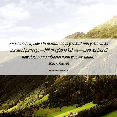 Picture 06 - Yeremia 31:36 SWHULB - Anasema hivi, ikiwa tu mambo haya ya akudumu - Bible Verse Picture