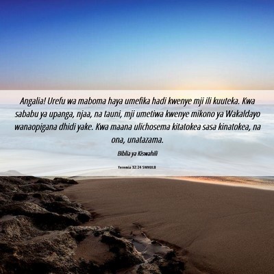 Picture 06 - Yeremia 32:24 SWHULB - Angalia! Urefu wa maboma haya umefika hadi kwenye - Bible Verse Picture