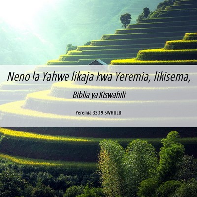 Picture 06 - Yeremia 33:19 SWHULB - Neno la Yahwe likaja kwa Yeremia, - Bible Verse Picture